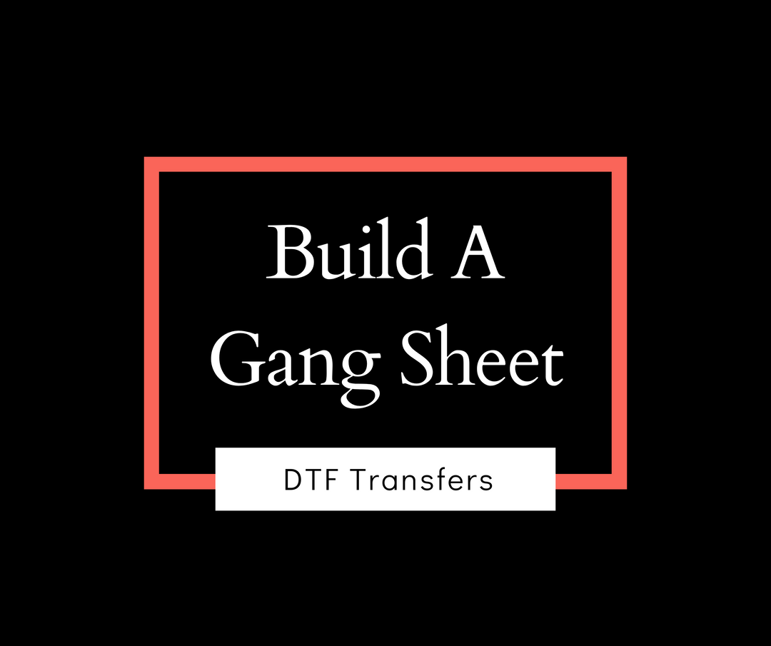 Build A Gang Sheet (NOT UV)