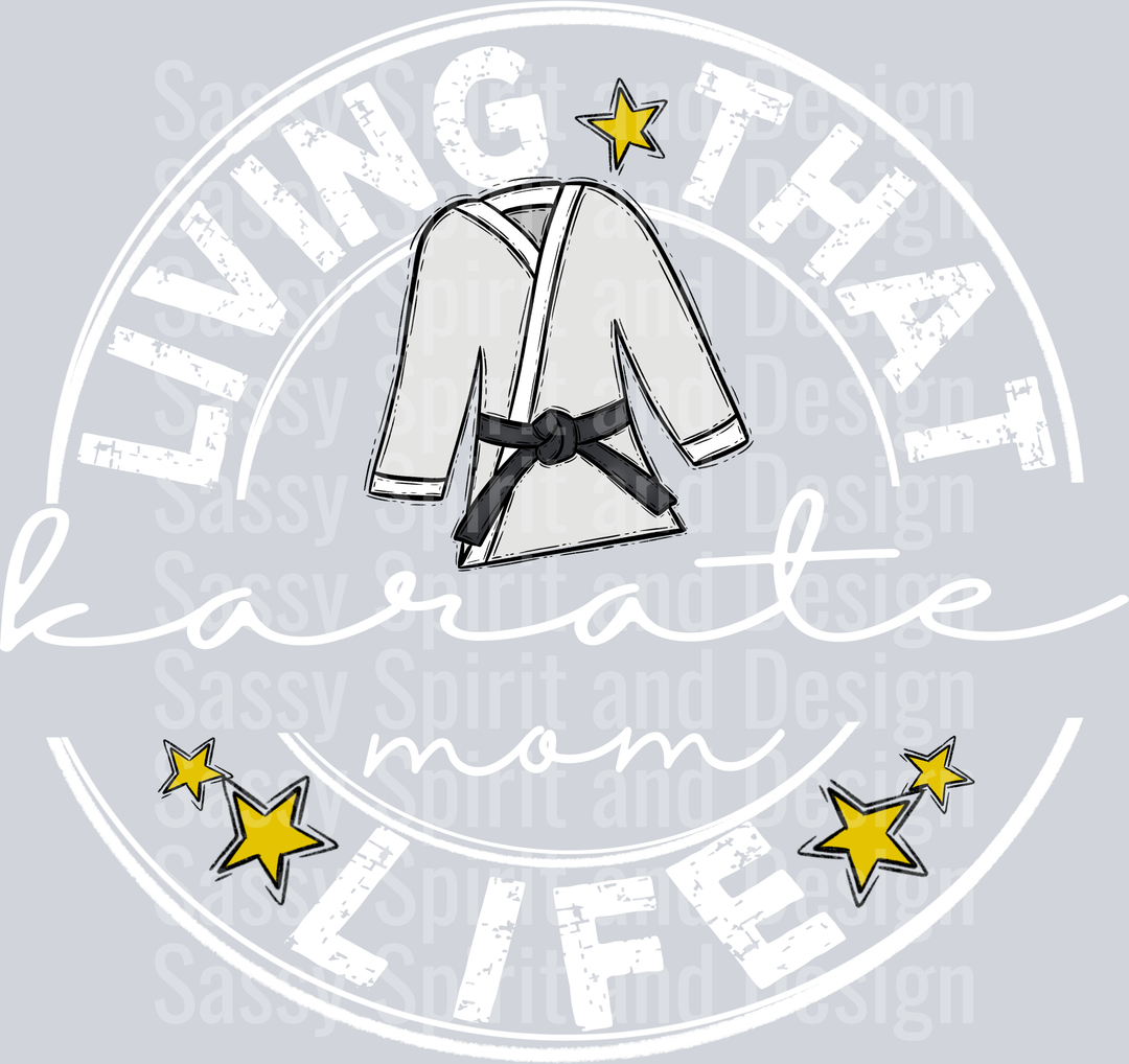 Living That KARATE Mom Life WHITE