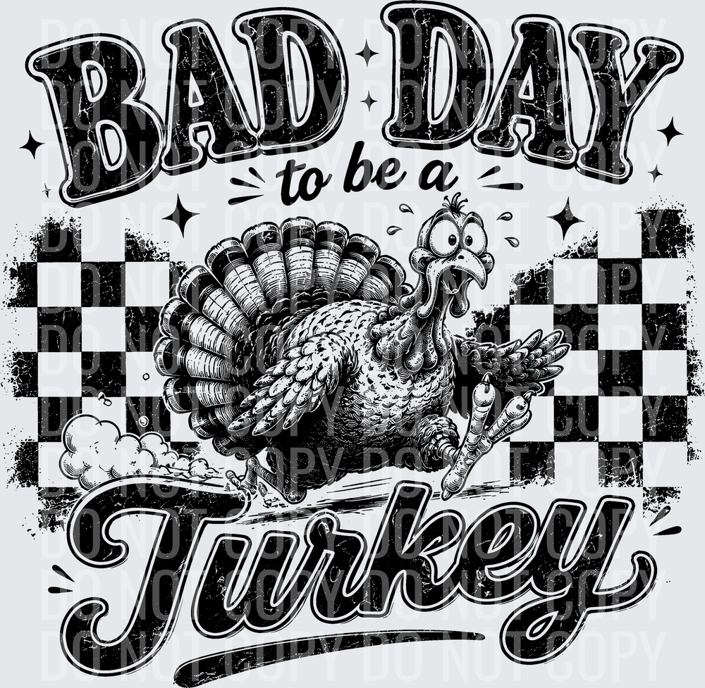 BAD DAY TO BE A TURKEY
