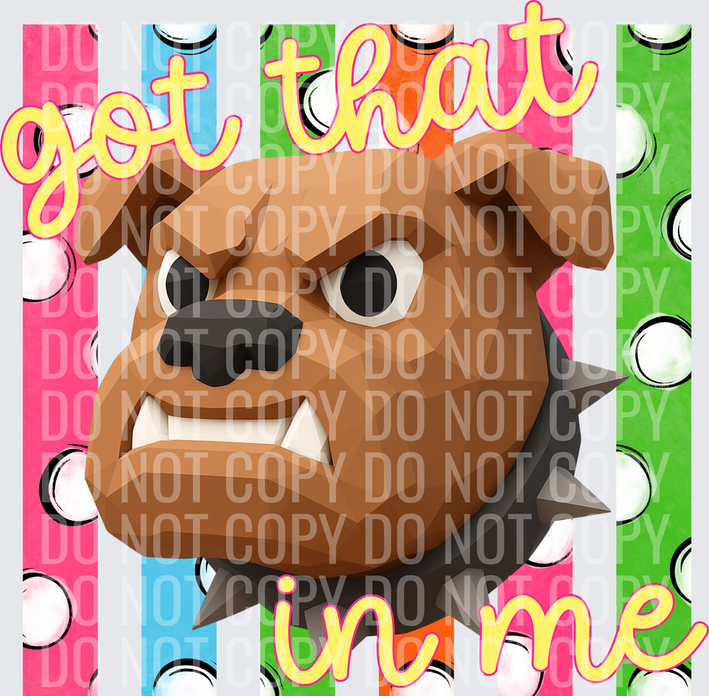 GOT THAT DOG IN ME