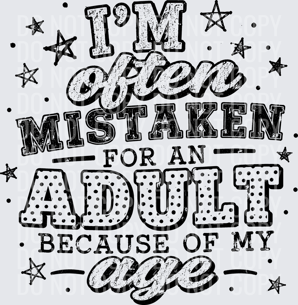 IM OFTEN MISTAKEN FOR AN ADULT