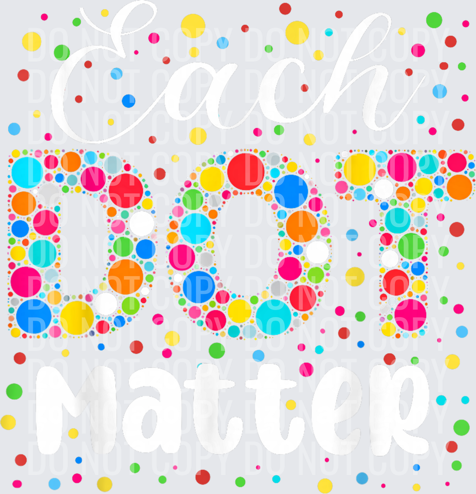 Dot Day Each Dot Matters Colorful Polka Dot Teacher Girls T-Shirt