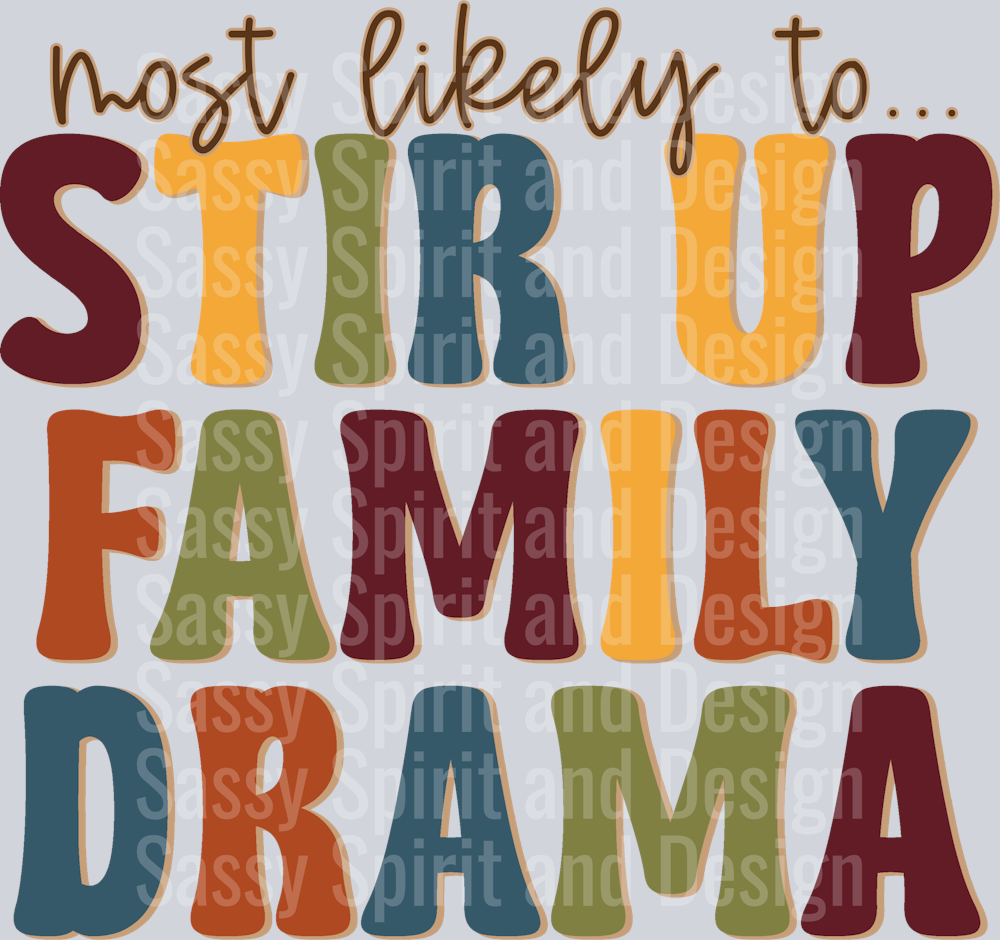 MOST LIKELY TO STIR UP FAMILY DRAMA