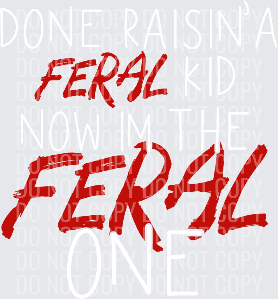 DONE RAISIN FERAL CHILD