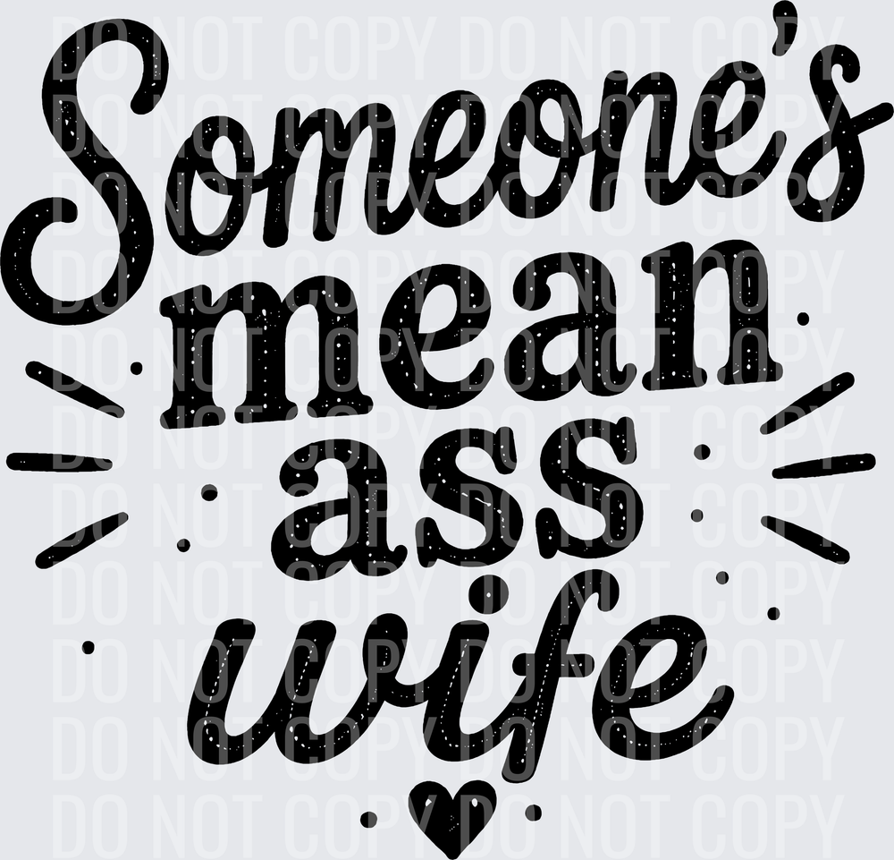 SOMEONES MEAN ASS WIFE