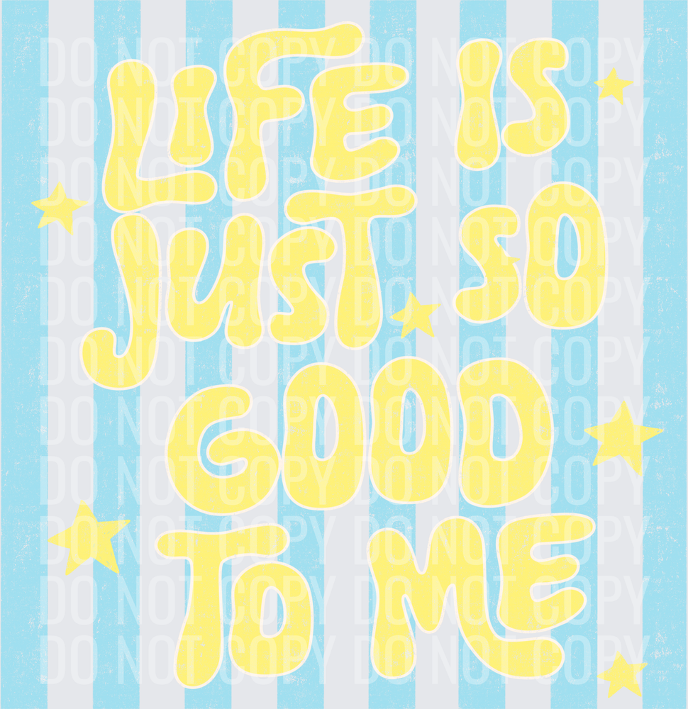 Life is good to me