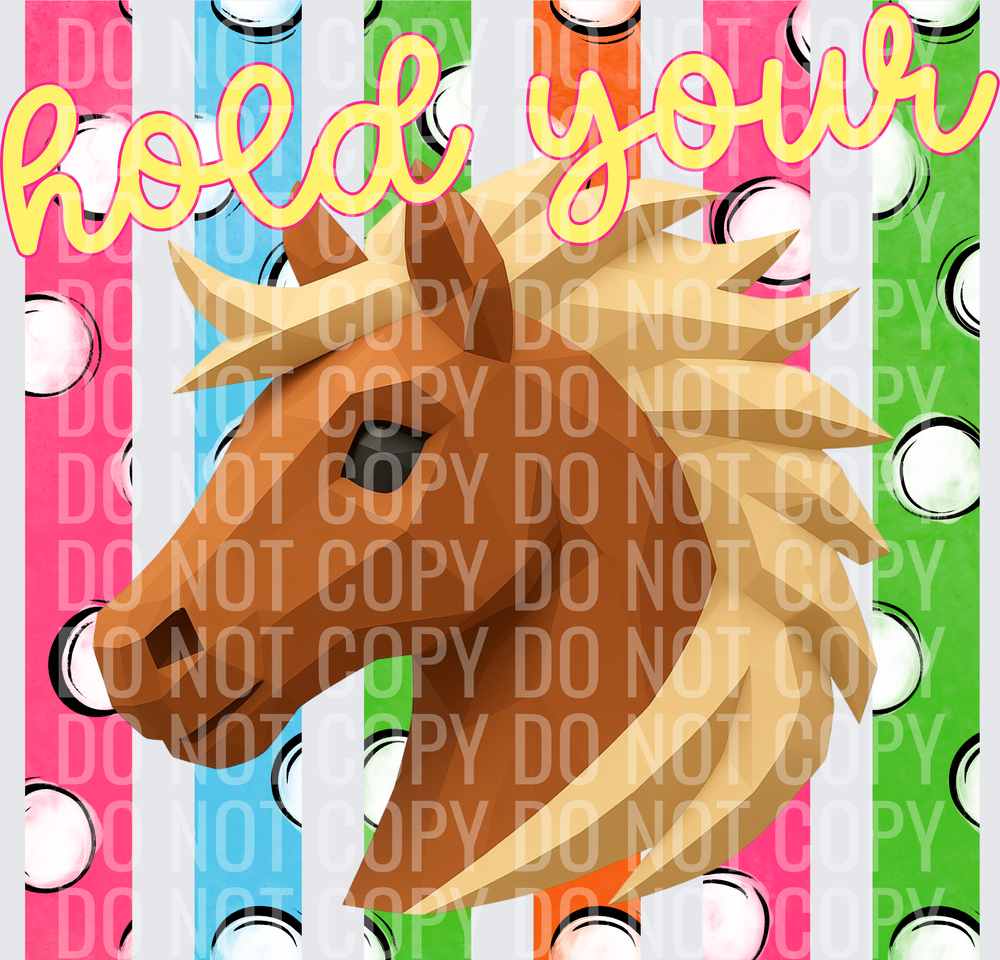 HOLD YOUR HORSES 4