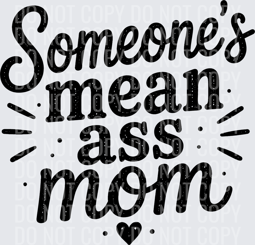 SOMEONES MEAN ASS MOM