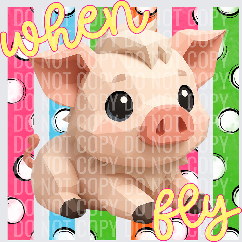 WHEN PIGS FLY