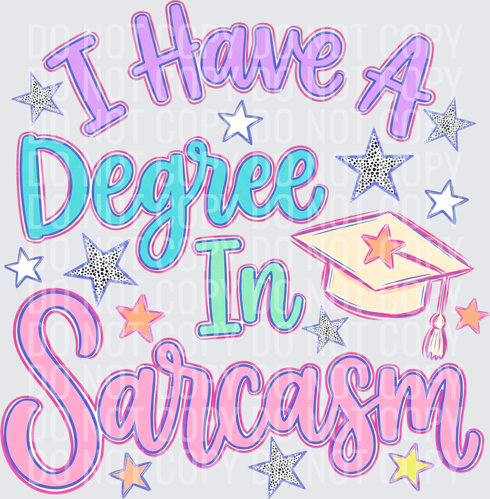 I have a degree in sarcasm hwds