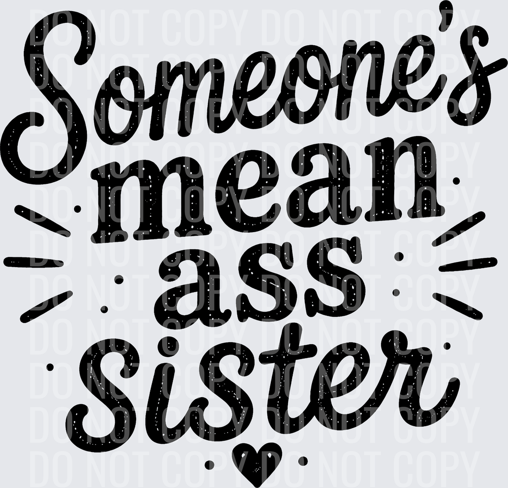 SOMEONES MEAN ASS SISTER
