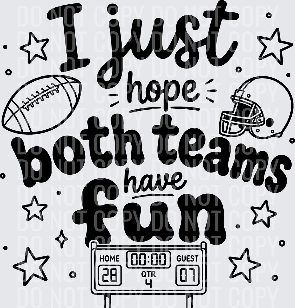 I JUST HOPE BOTH TEAMS HAVE FUN