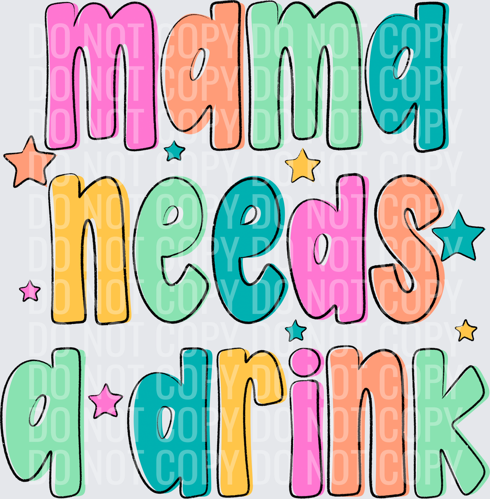 MAMA NEEDS A DRINK