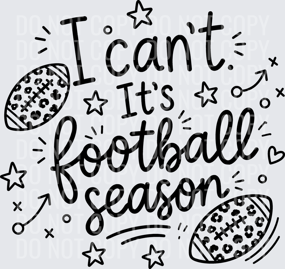 I CANT ITS FOOTBALL SEASON