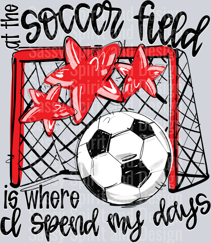 RED AT THE SOCCER FIELD IS WHERE I SPEND MY DAYS