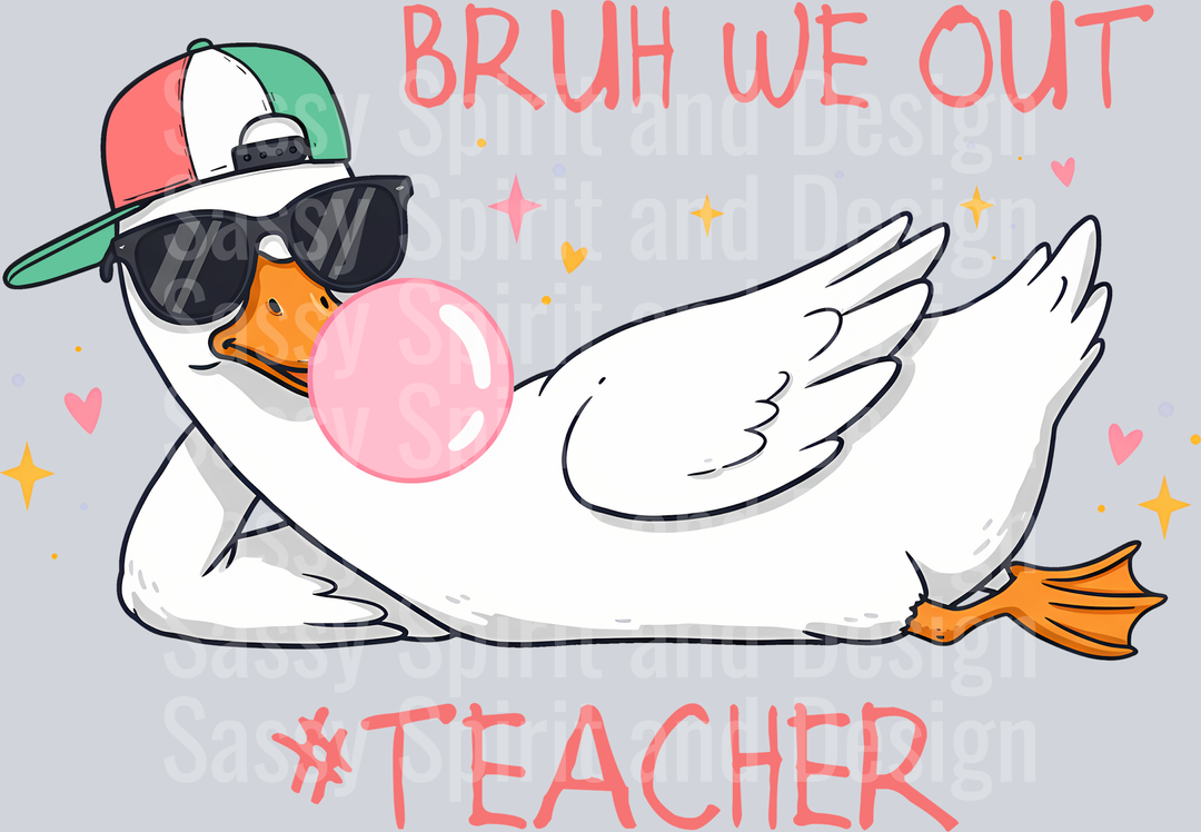 Bruh We Out Teacher Goose