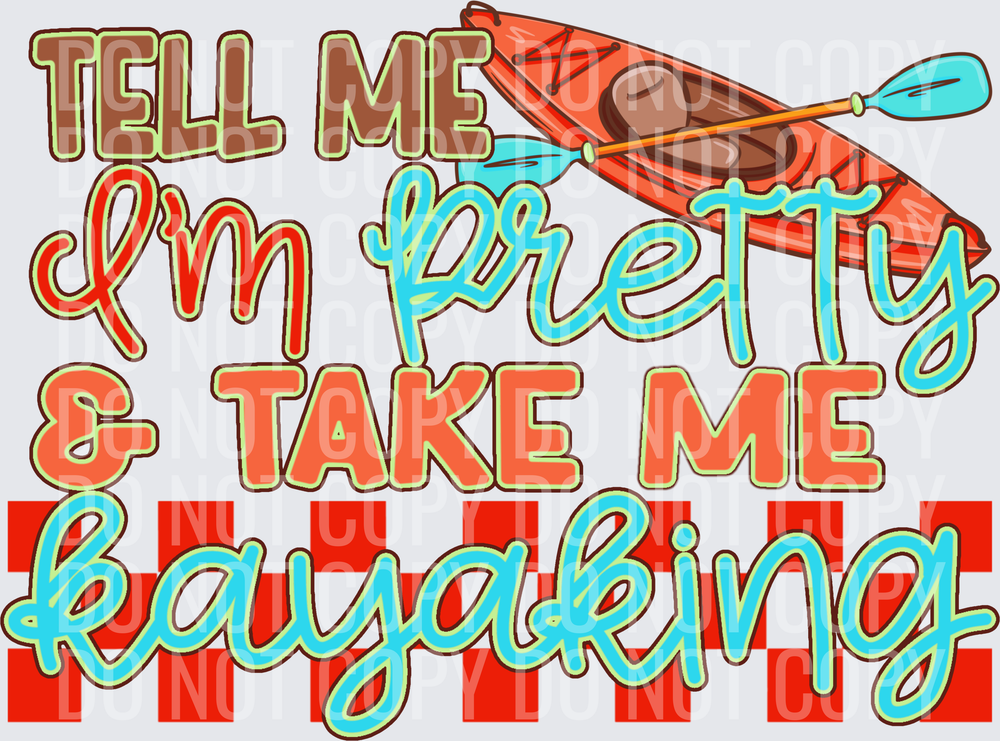 Tell me I’m pretty and take me kayaking Orange