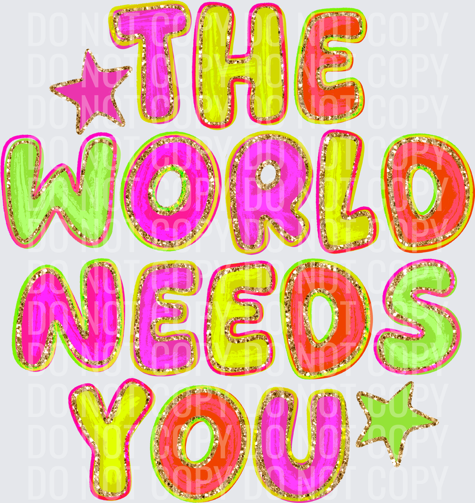 THE WORLD NEEDS YOU
