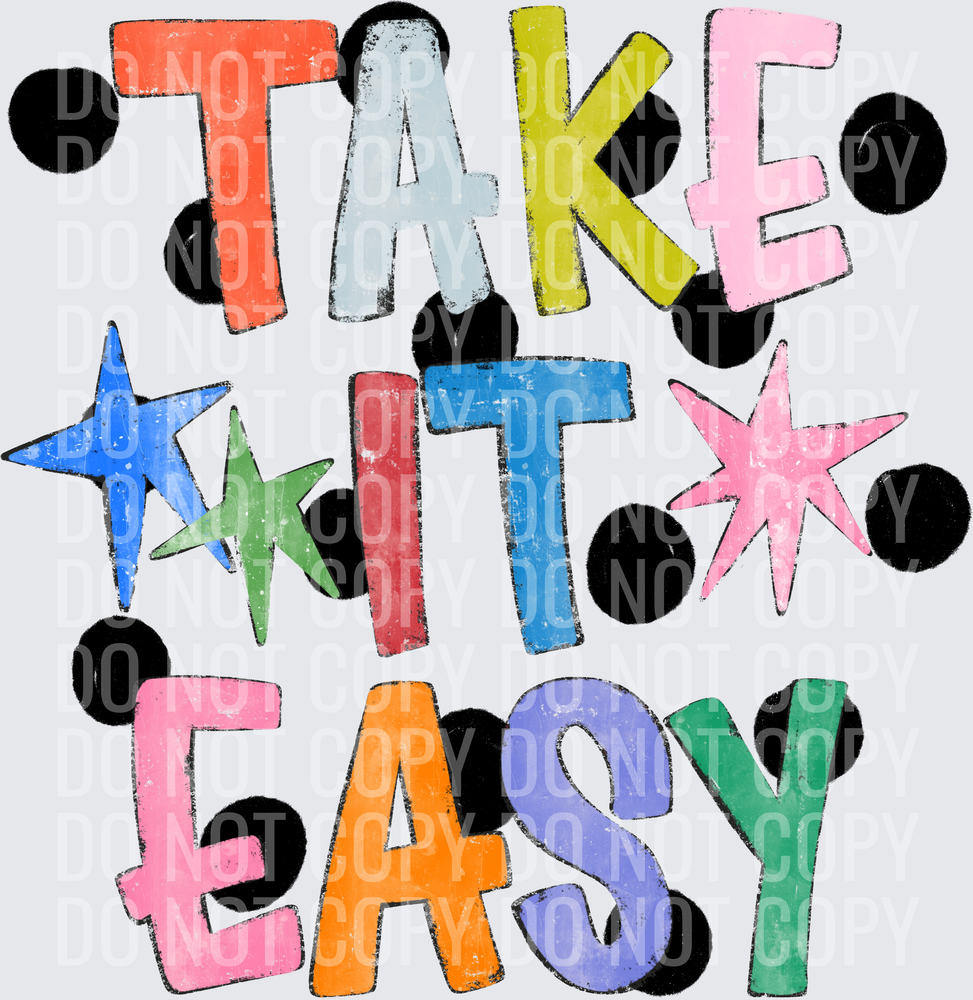 take it easy