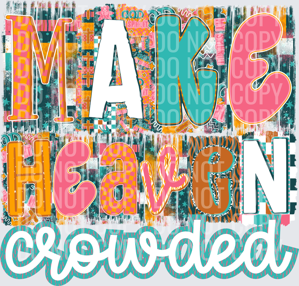 Make heaven crowded