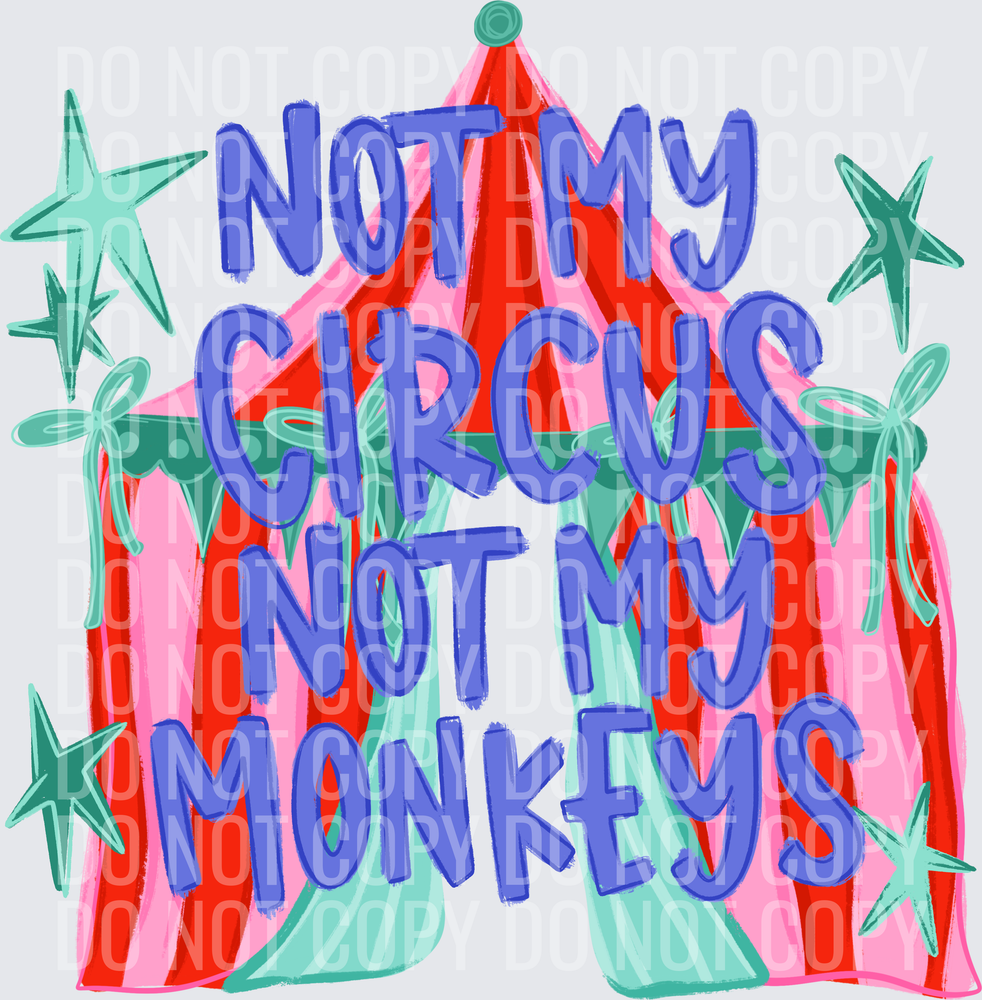 not my circus not my monkeys