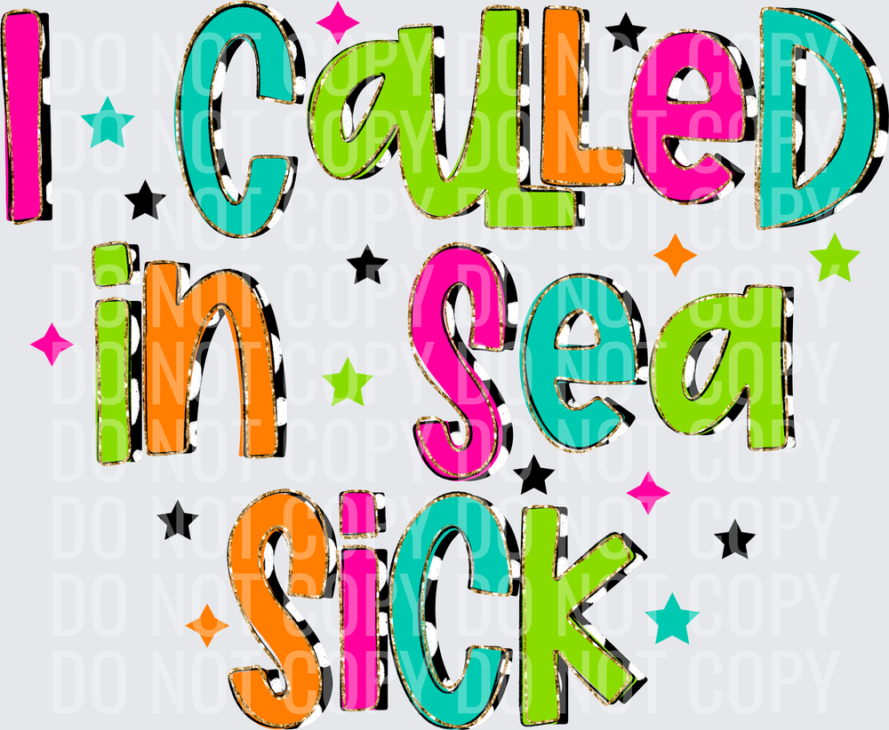 I CALLED IN SEA SICK