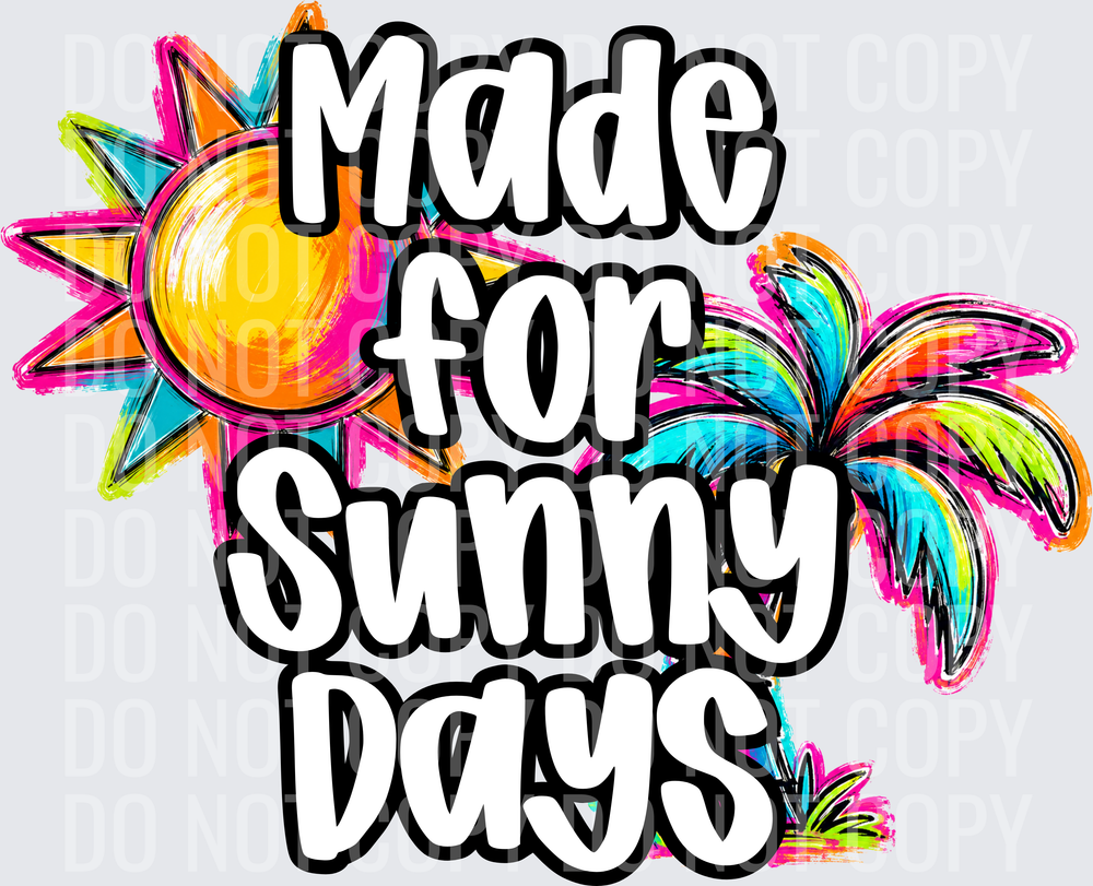 MADE FOR SUNNY DAYS