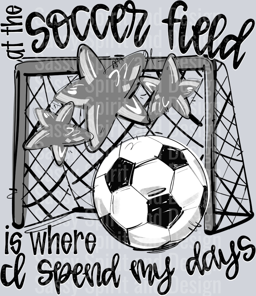 GRAY AT THE SOCCER FIELD IS WHERE I SPEND MY DAYS