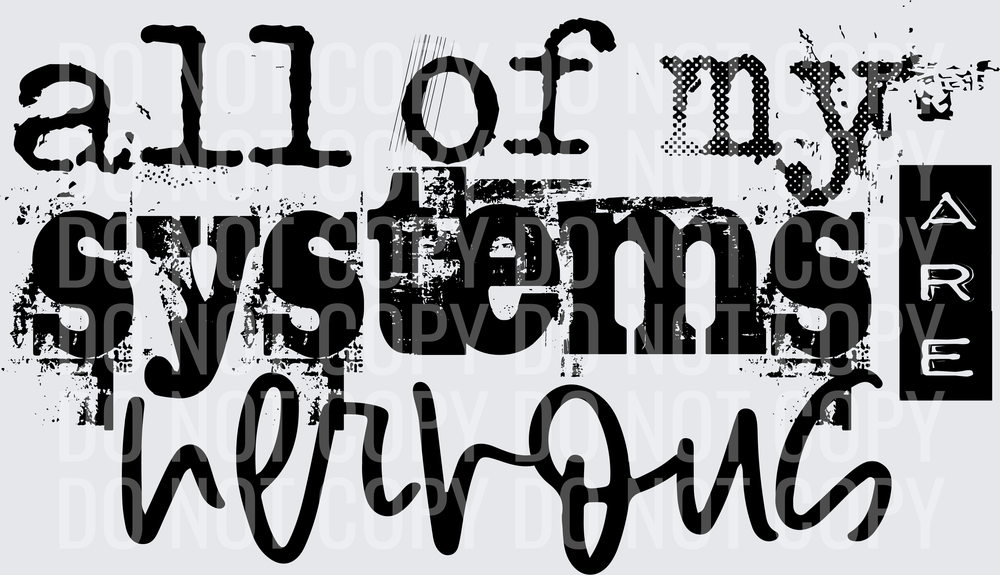 All Of My Systems Are Nervous