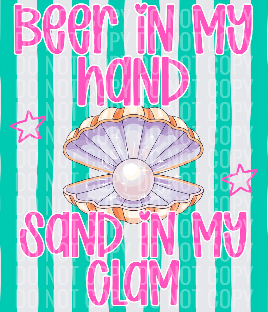 BEER IN MY HAND SAND IN MY CLAM