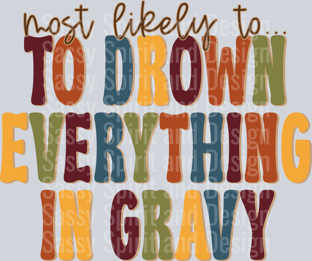 MOST LIKELY TO DROWN EVERYTHING IN GRAVY