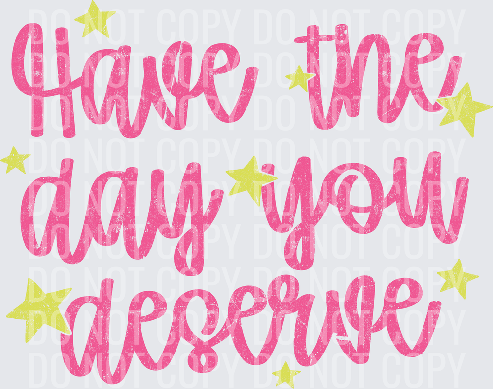 Day you deserve