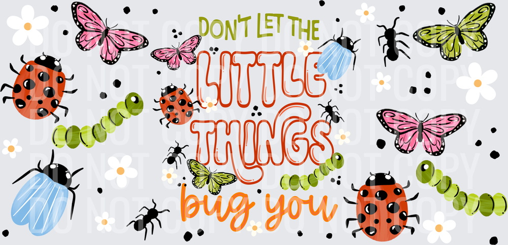Don_t_Let_The_Little_Things_Bug_You_16_Oz