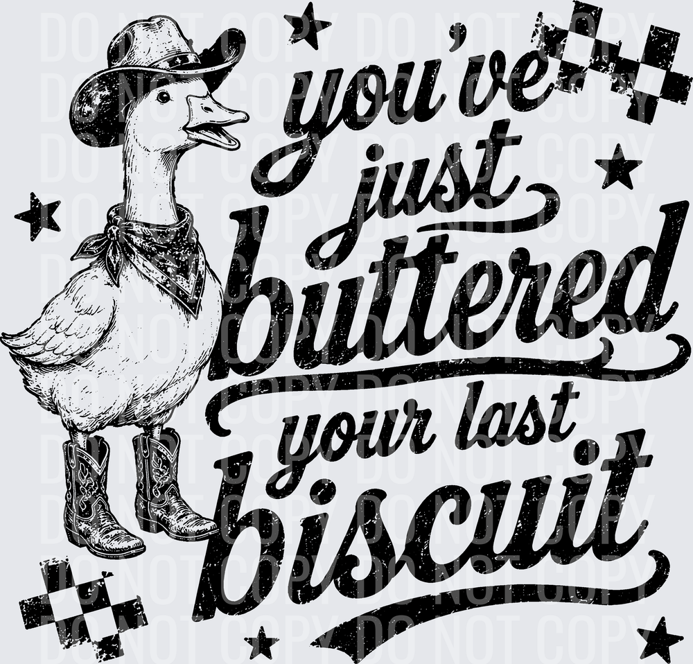 YOUVE JUST BUTTERED