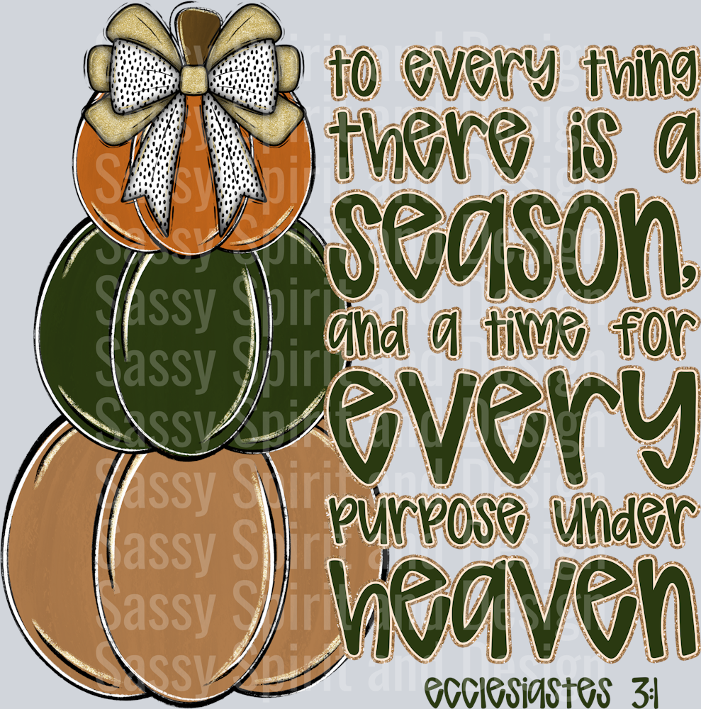 TO EVERY THING THERE IS A SEASON