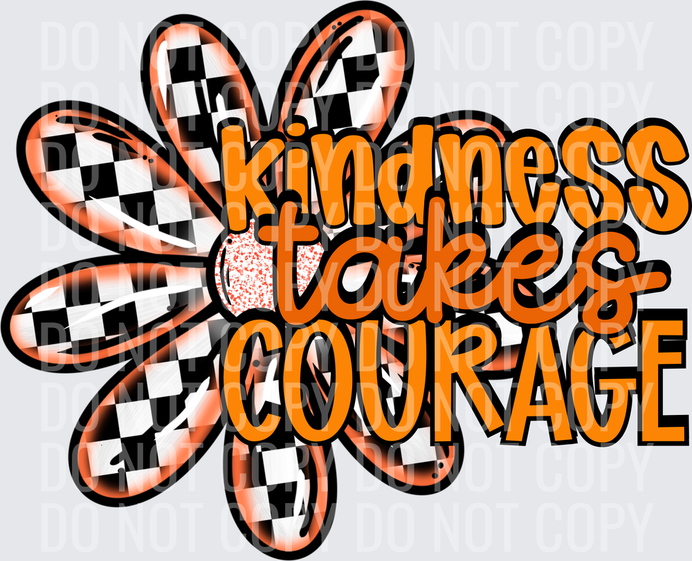 KINDNESS TAKES COURAGE FLOWER