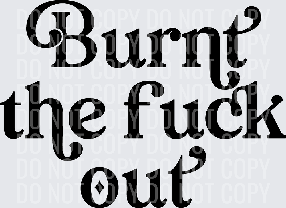 BurntTheFuckOut