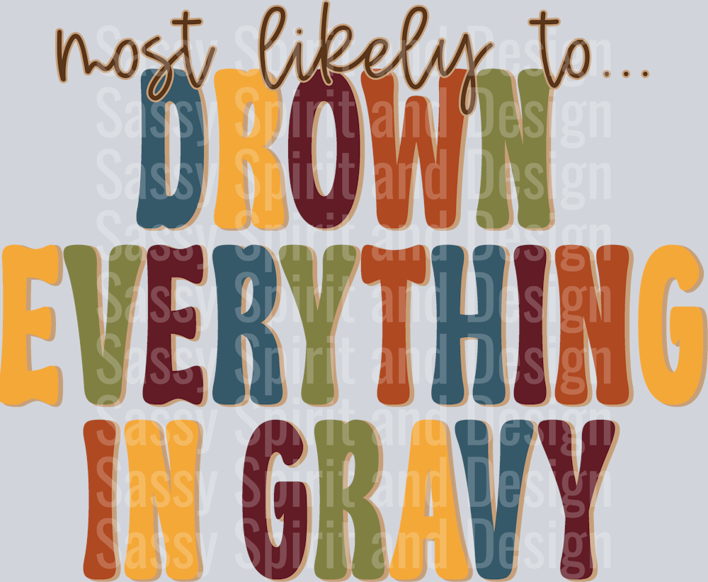 MOST LIKELY TO DROWN EVERYTHING IN GRAVY