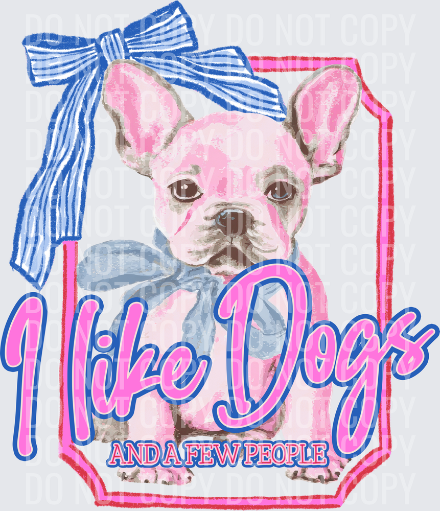 KayndiDesigns 06.26 I Like Dogs and a Few People French Bulldog