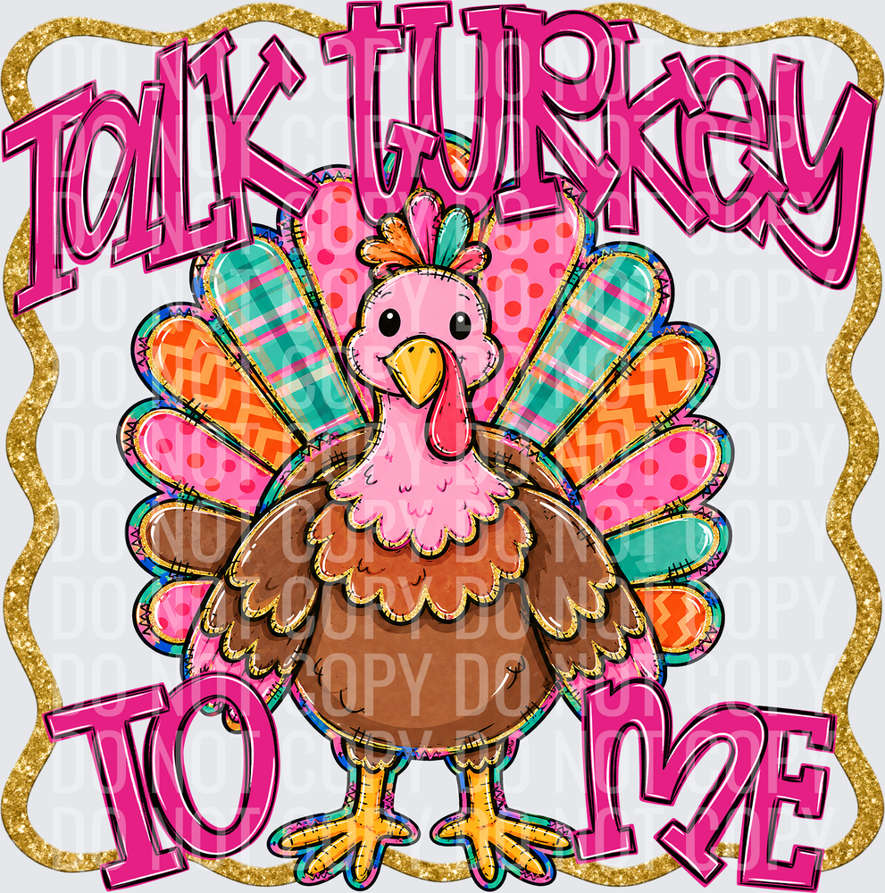 TALK TURKEY TO ME