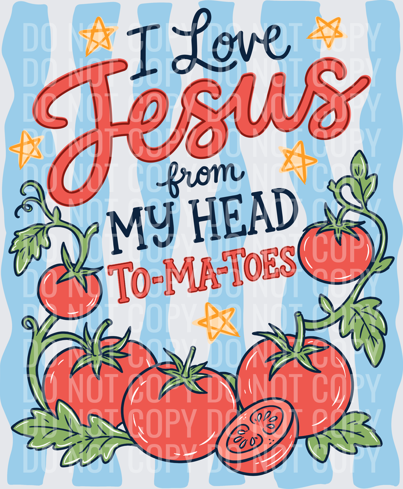 I Love Jesus from My Head Tomatoes 2