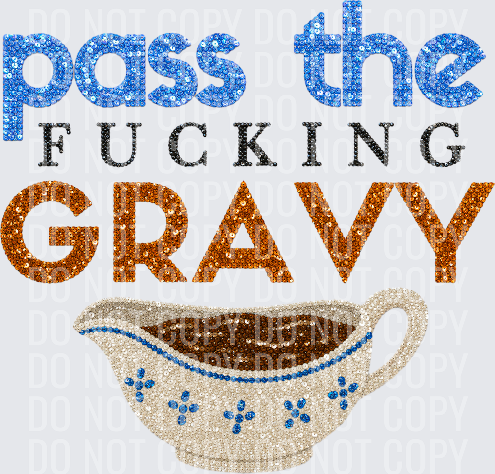 pass the fucking gravy sequin