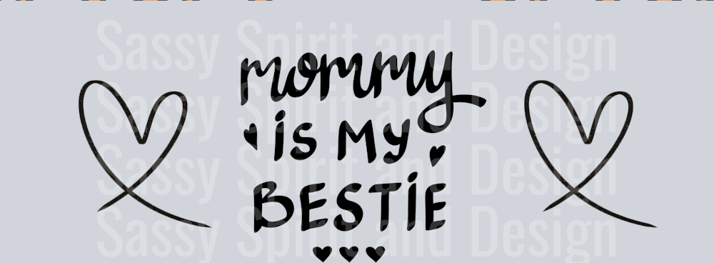 mommy is my bestie