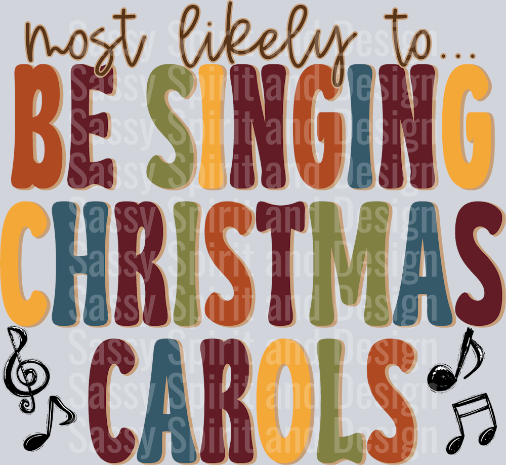 MOST LIKELY TO BE SINGING CHRISTMAS CAROLS