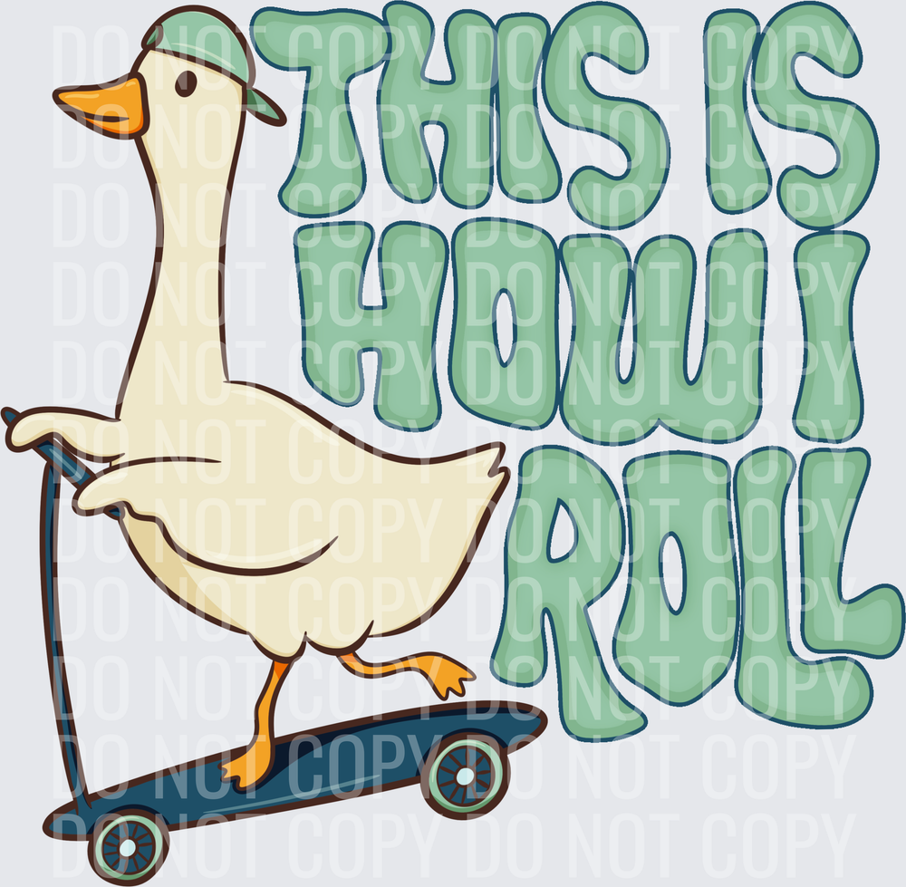 This is how I roll goose