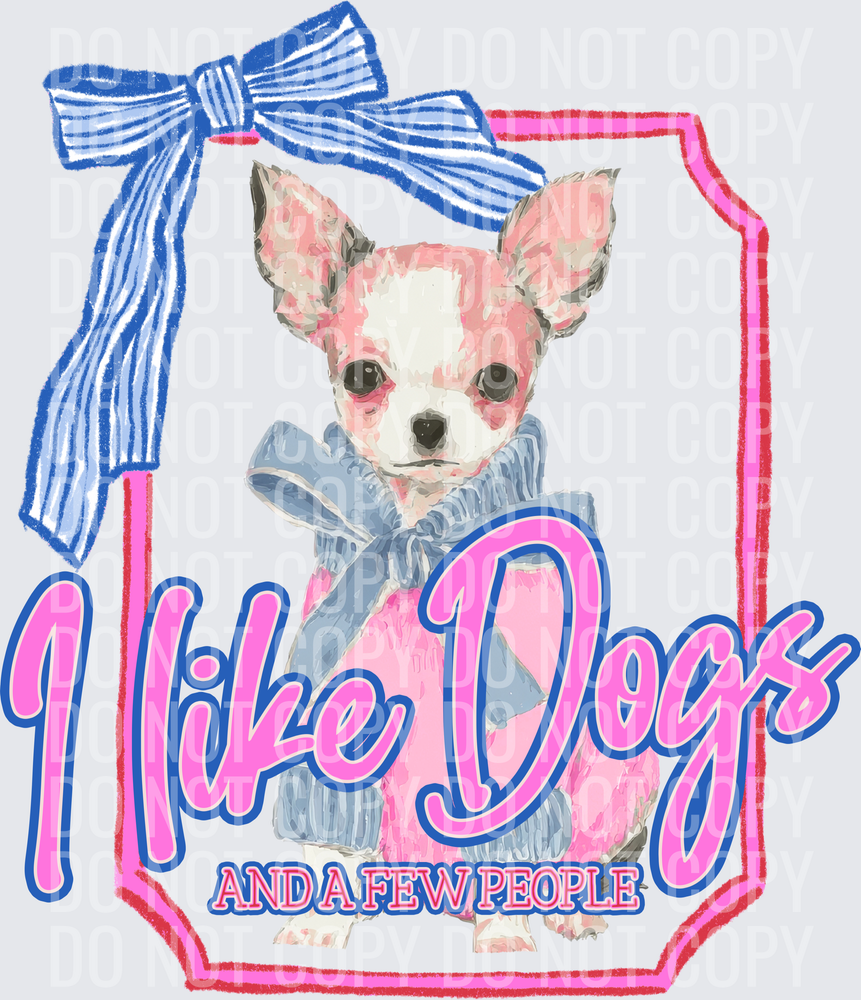 KayndiDesigns 06.26 I Like Dogs and a Few People Chihuahua