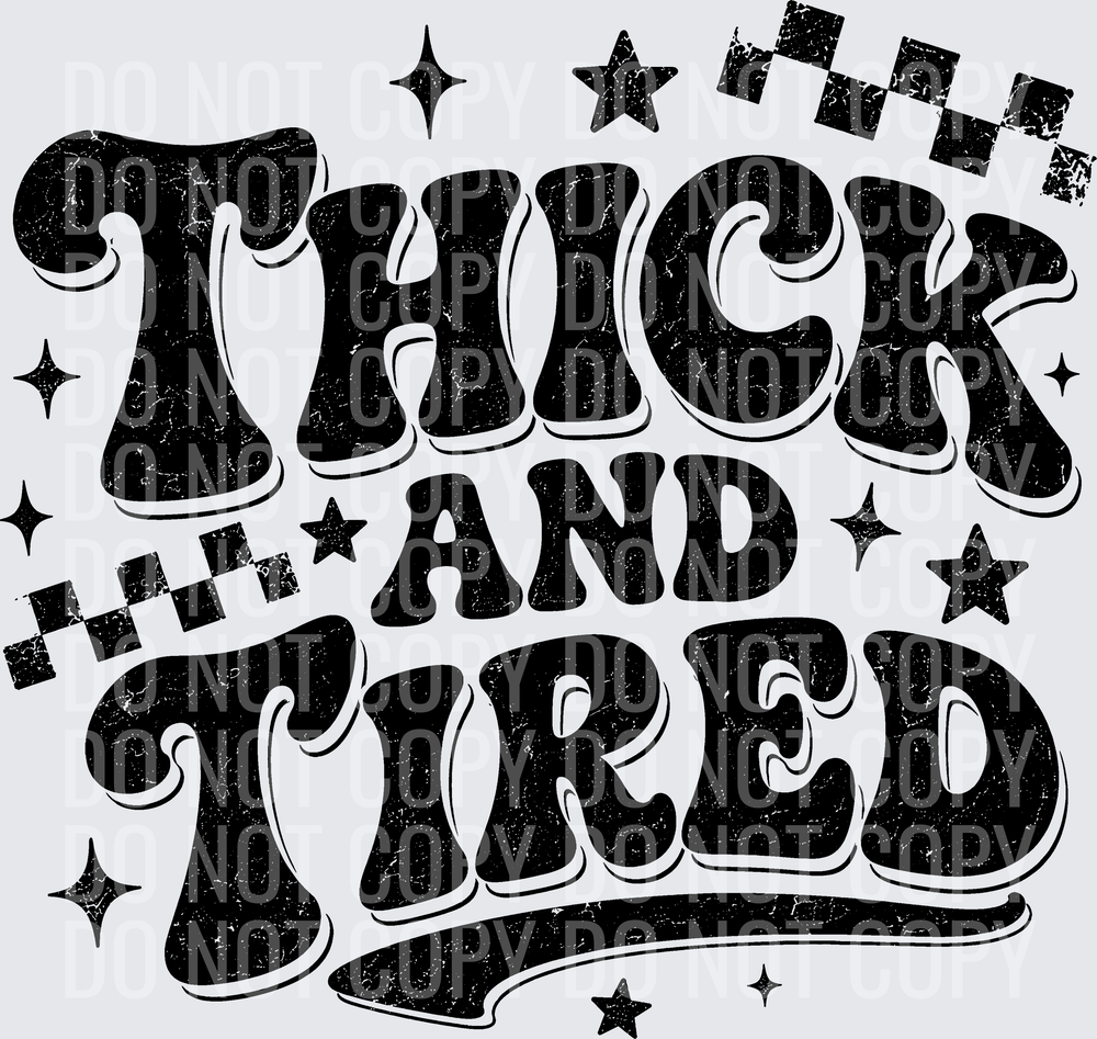 THICK AND TIRED