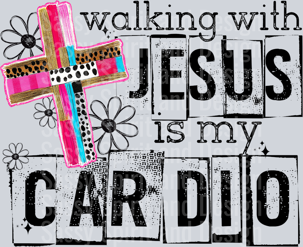 WALKING WITH JESUS IS MY CARDIO