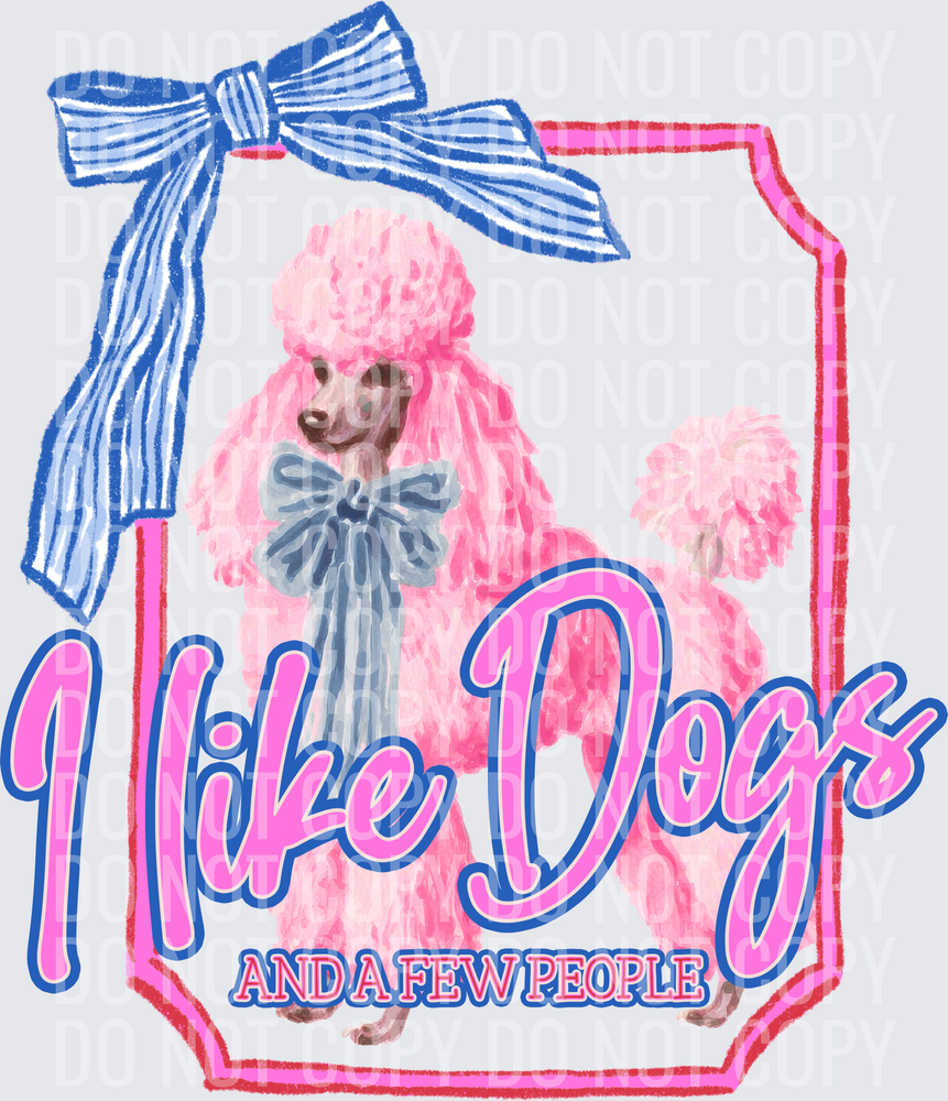 KayndiDesigns 06.26 I Like Dogs and a Few People Poodle