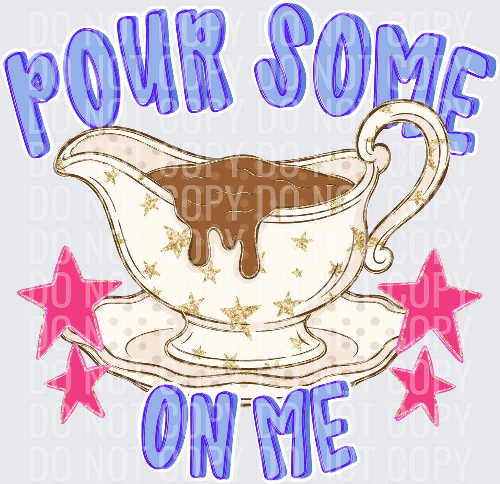 Pour some gravy on me